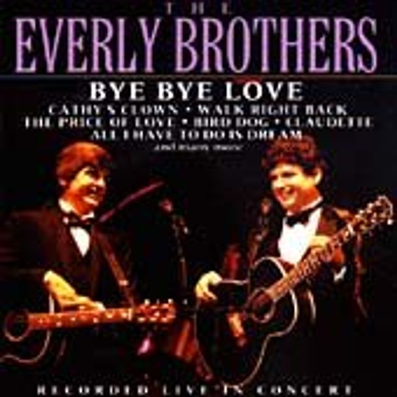 the Everly Brothers - Bye Bye Love