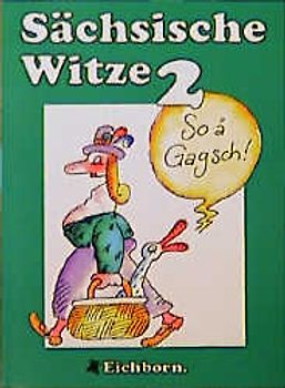 Sächsische Witze / So ä Gagsch!