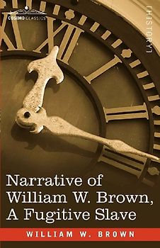 Narrative of William W. Brown, a Fugitive Slave