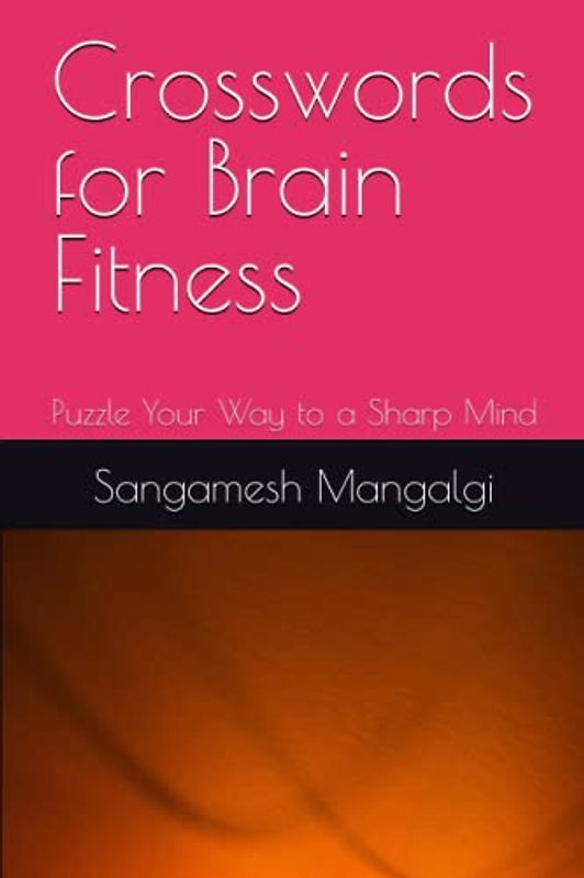 Crosswords for Brain Fitness: Puzzle Your Way to a Sharp Mind