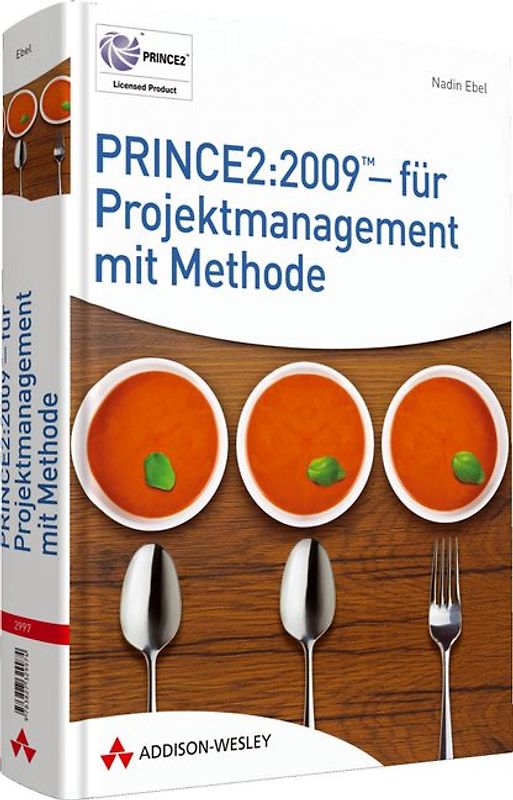 PRINCE2:2009 - für Projektmanagement mit Methode