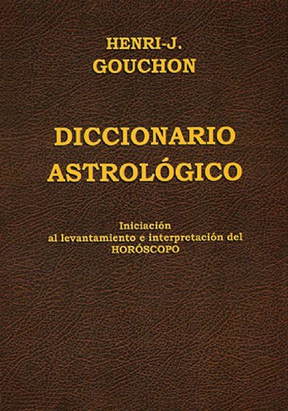 Diccionario astrológico : iniciación al levantamiento e interpretación del horóscopo