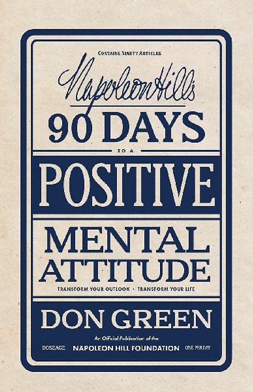 Napoleon Hill's 90 Days to a Positive Mental Attitude