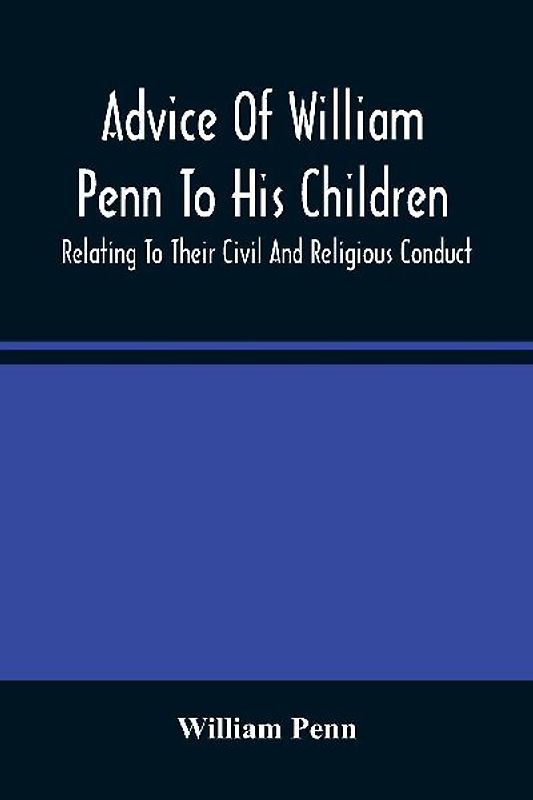 Advice Of William Penn To His Children