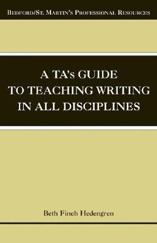 A Ta's Guide to Teaching Writing in All Disciplines