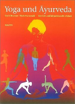 Yoga und Ayurveda. Sinnlich und körperbewusst erleben