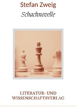 Stefan Zweig: Schachnovelle. Vollständige Neuausgabe