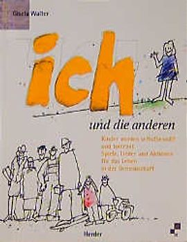 Ich und die anderen. Kinder werden selbstbewusst und tolerant. Spiele, Lieder und Aktionen für das Leben in der Gemeinschaft