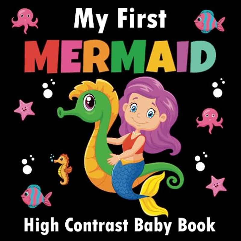 My First Mermaid High Contrast Baby Book - 0-12 months: Black and White Images Help Visual Development