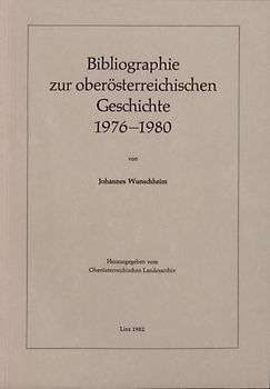 Ergänzungsbände zu den Mitteilungen des Oberösterreichischen Landesarchivs / Bibliographie zur oberösterreichischen Geschichte 1976-1980