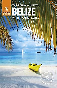 The Rough Guide to Belize: with Tikal and Flores (Rough Guides)