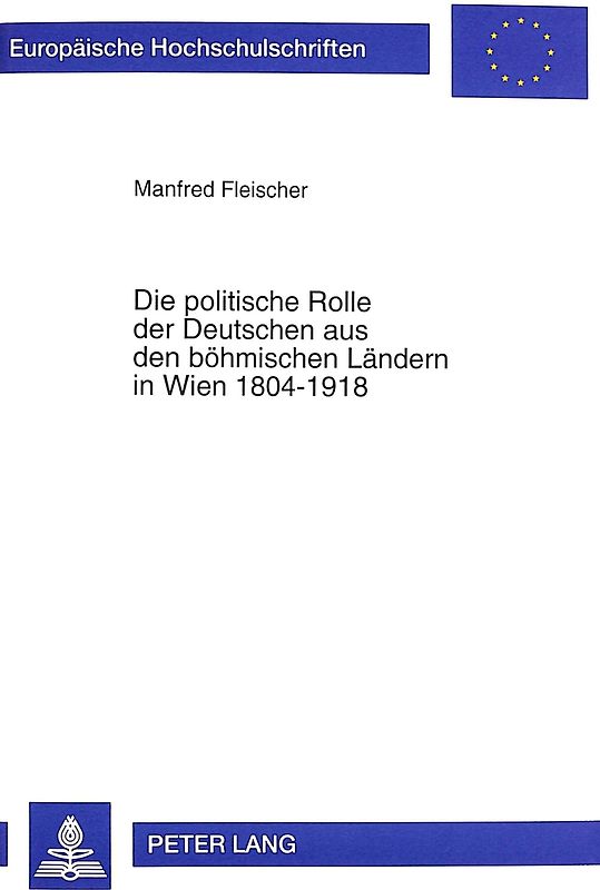 Die politische Rolle der Deutschen aus den böhmischen Ländern in Wien 1804-1918