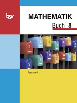 Mathematik Buch - Ausgabe B - Mittelschule Bayern / 8. Jahrgangsstufe - Schülerbuch