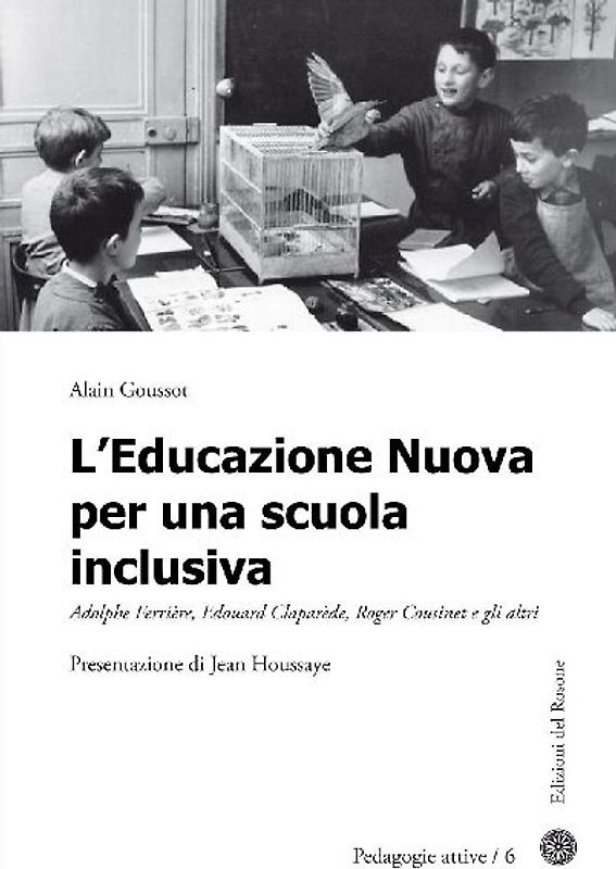 L' educazione nuova per una scuola inclusiva. Adolphe Ferrière, Edouard Claparède, Roger Cousinet e gli altri