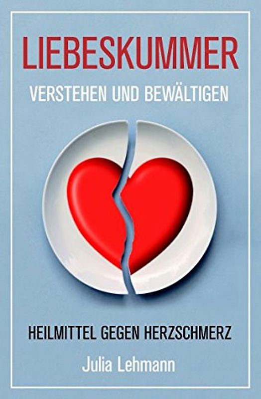 Liebeskummer verstehen und bewältigen: Heilmittel gegen Herzschmerz
