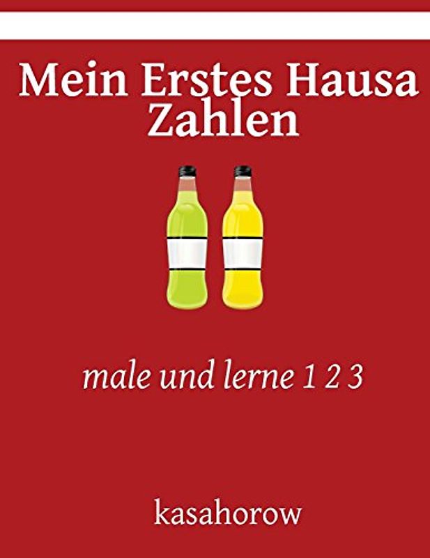 Mein Erstes Hausa Zahlen: male und lerne 1 2 3 (Hausa kasahorow)