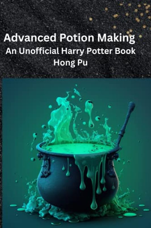 Advanced Potion Making an Unofficial Harry Potter Story Book