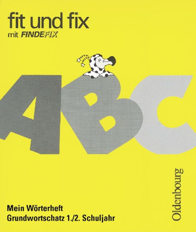 Fit und fix mit Findefix. Mein Wörterheft - Grundwortschatz 1./2. Schuljahr