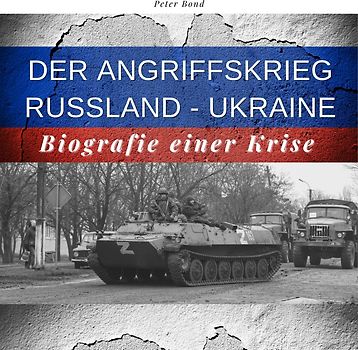 Der Angriffskrieg Russland - Ukraine