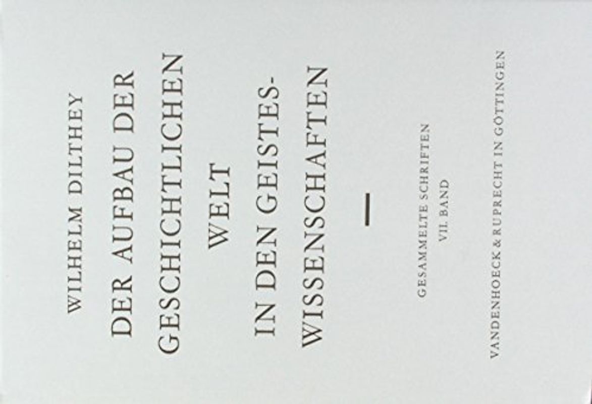 Der Aufbau der geschichtlichen Welt in den Geisteswissenschaften