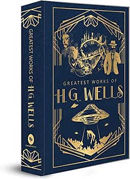Greatest Works of H.G. Wells (Deluxe Hardbound Edition)