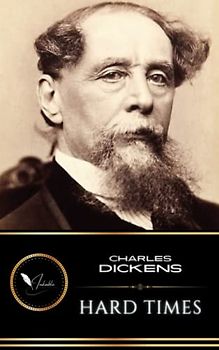 Hard Times: The Classic Literary Fiction (Annotated)