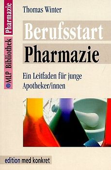 Berufsstart Pharmazie. Ein Leitfaden für junge Apotheker/innen