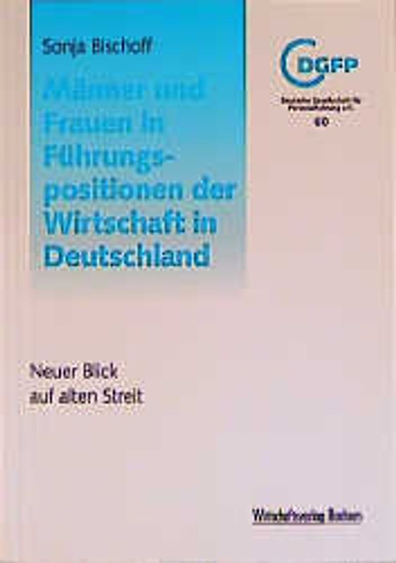 Männer und Frauen in Führungspositionen der Wirtschaft in Deutschland. Neuer Blick auf alten Streit