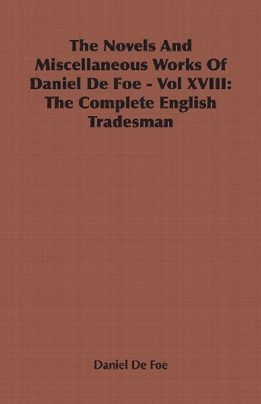 The Novels and Miscellaneous Works of Daniel Defoe - Vol. XVIII