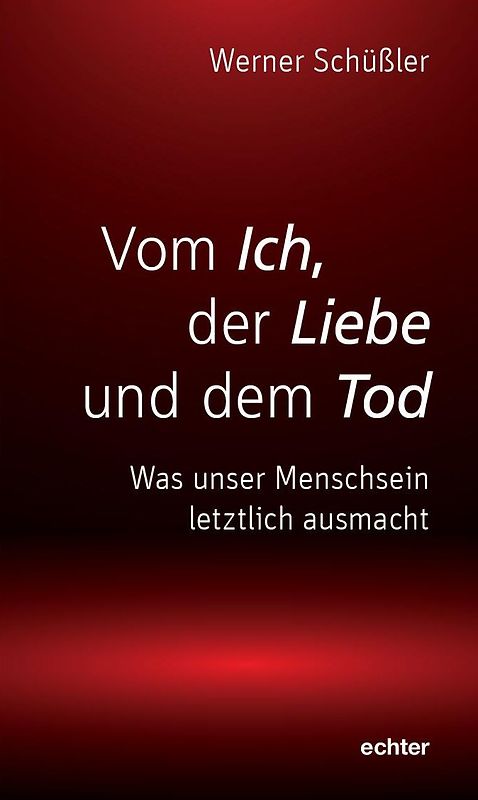 Vom Ich, der Liebe und dem Tod