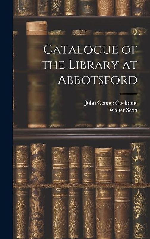 Catalogue of the Library at Abbotsford