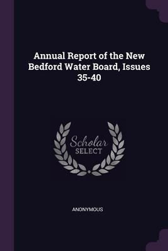 Annual Report of the New Bedford Water Board, Issues 35-40