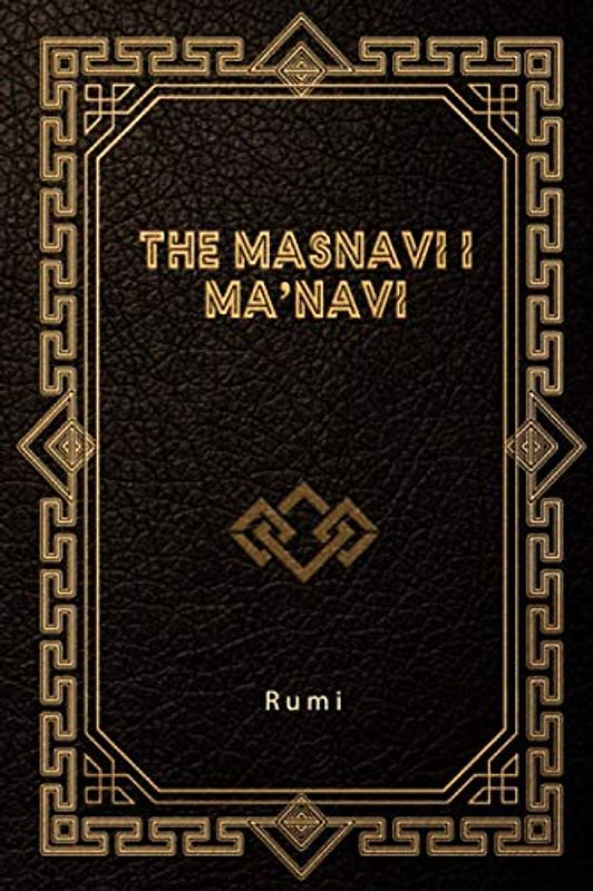 The Masnavi I Ma’navi