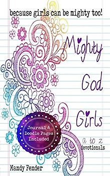 Mighty God Girls: Devotionals for girls ages 7 to 11