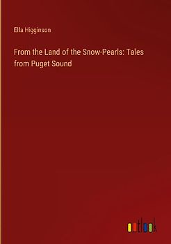 From the Land of the Snow-Pearls: Tales from Puget Sound