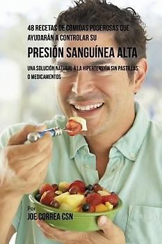 48 Recetas De Comidas Poderosas Que Ayudarán A Controlar Su Presión Sanguínea Alta