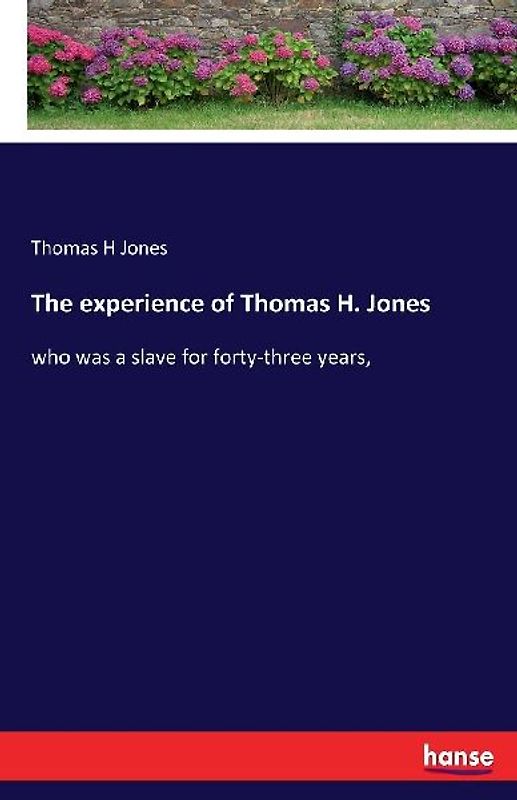 The experience of Thomas H. Jones