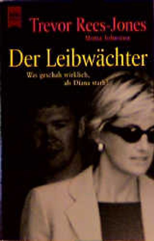 Der Leibwächter. Was geschah wirklich, als Diana starb?