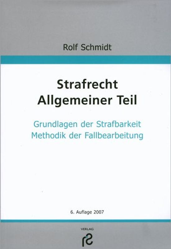 Strafrecht. Allgemeiner Teil. Grundlagen der Strafbarkeit, Methodik der Fallbearbeitung