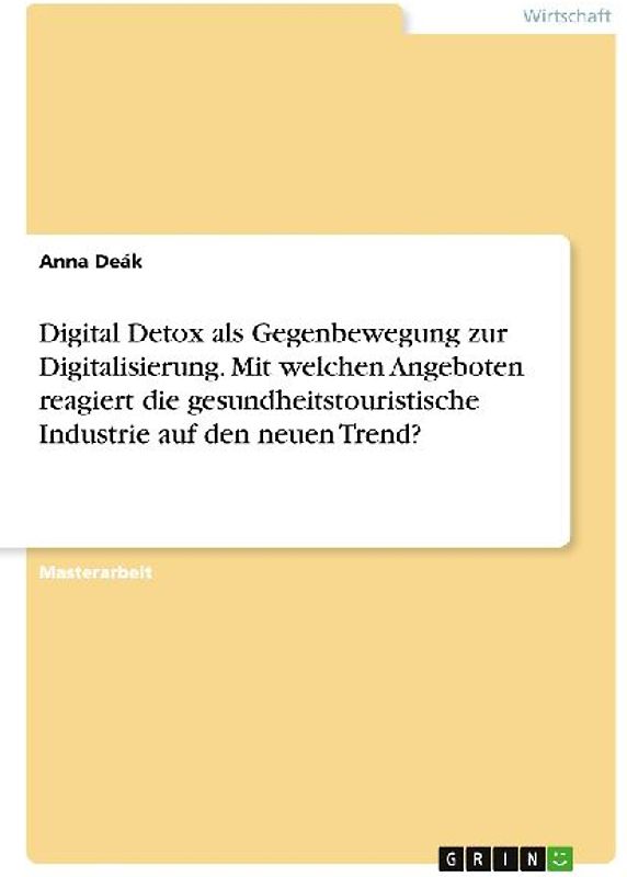 Digital Detox als Gegenbewegung zur Digitalisierung. Mit welchen Angeboten reagiert die gesundheitstouristische Industrie auf den neuen Trend?