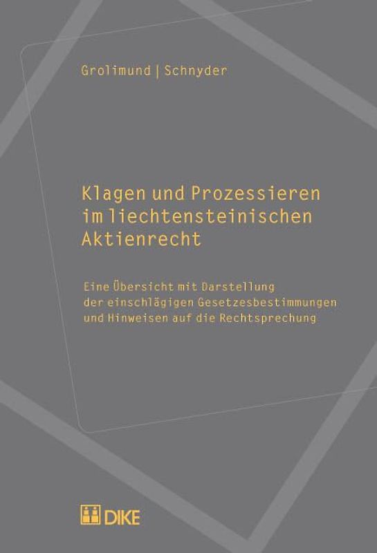 Klagen und Prozessieren im liechtensteinischen Aktienrecht. Eine Übersicht mit Darstellung der einschlägigen Gesetzesbestimmungen und Hinweisen auf die Rechtsprechung