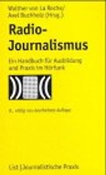 Radio-Journalismus. Ein Handbuch für Ausbildung und Praxis im Hörfunk