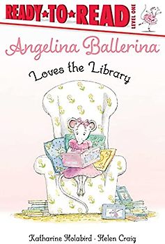 Angelina Ballerina Loves the Library: Ready-to-Read Level 1