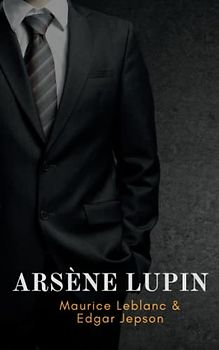 Arsène Lupin: A 20th Century Historical Fiction Mystery (Annotated)