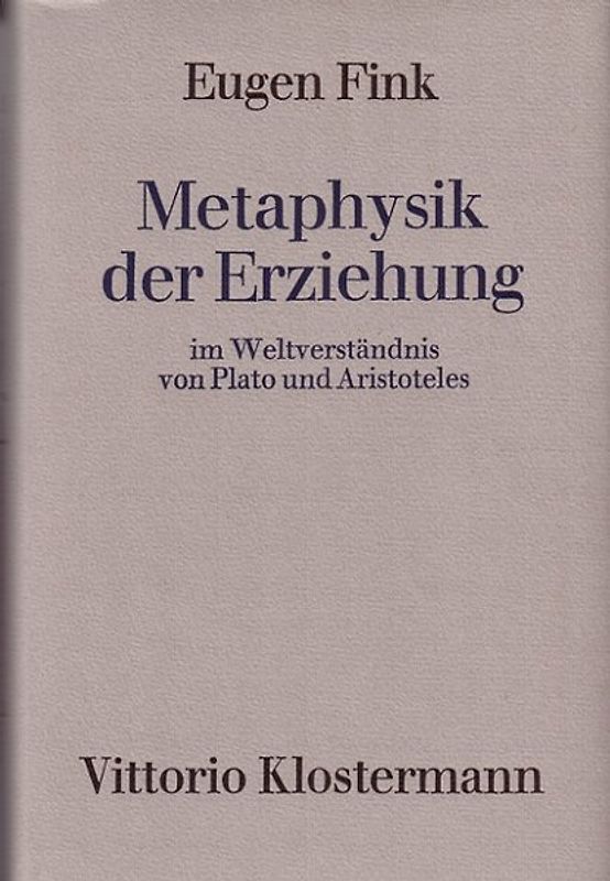 Metaphysik der Erziehung im Weltverständnis von Plato und Aristoteles