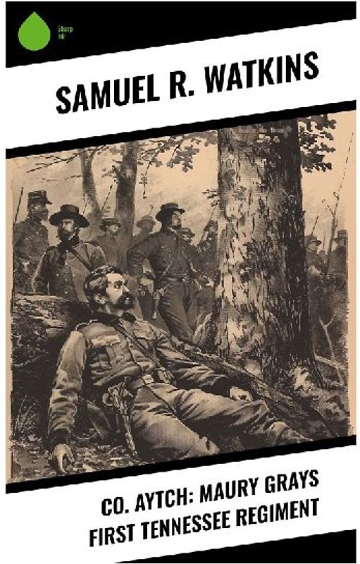 Co. Aytch: Maury Grays First Tennessee Regiment