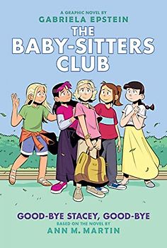 Good-Bye Stacey, Good-Bye: A Graphic Novel (the Baby-Sitters Club #11)