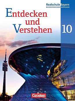 Entdecken und verstehen - Geschichtsbuch - Realschule Bayern - 10. Jahrgangsstufe - Neubearbeitung