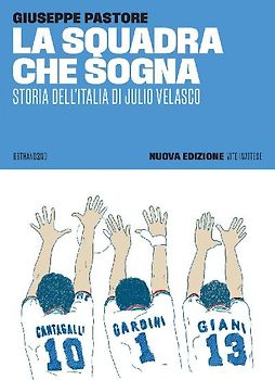 La squadra che sogna. Storia dell'Italia di Julio Velasco