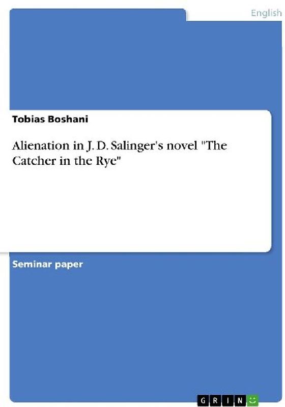 Alienation in J. D. Salinger's novel "The Catcher in the Rye"